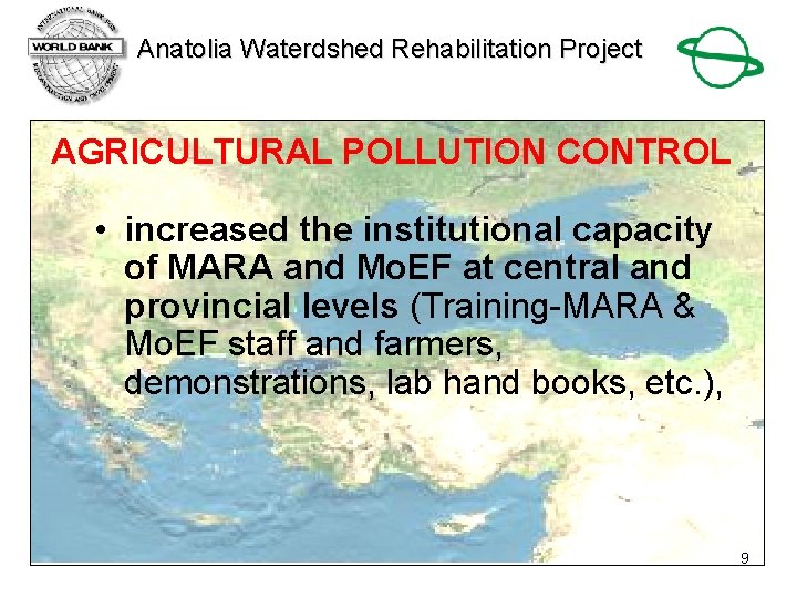 Anatolia Waterdshed Rehabilitation Project AGRICULTURAL POLLUTION CONTROL • increased the institutional capacity of MARA