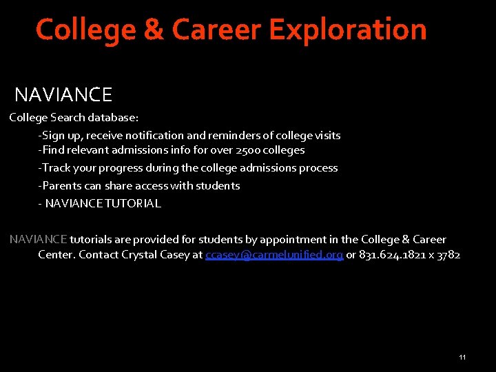 College & Career Exploration NAVIANCE College Search database: -Sign up, receive notification and reminders