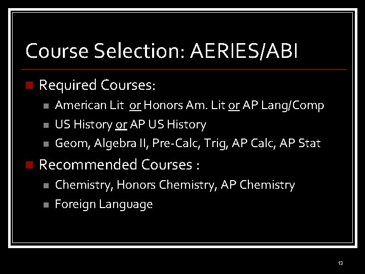 Course Selection: AERIES/ABI n Required Courses: n n American Lit or Honors Am. Lit