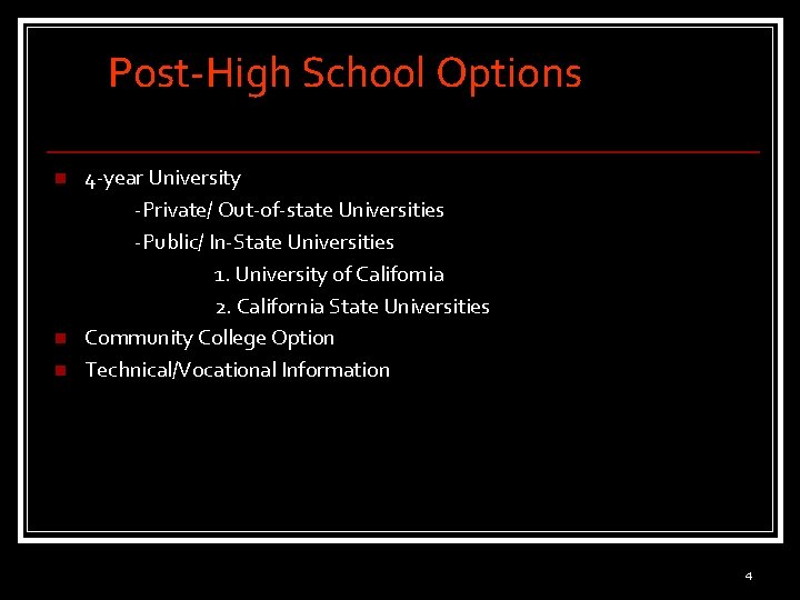 Post-High School Options n n n 4 -year University -Private/ Out-of-state Universities -Public/ In-State