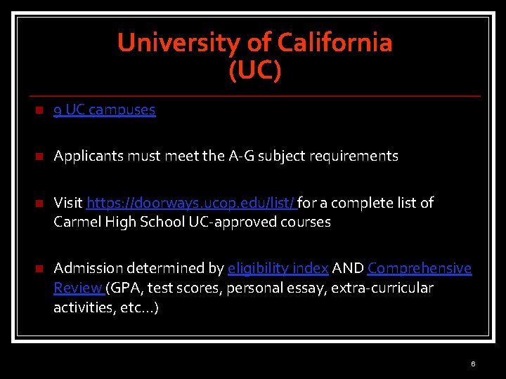University of California (UC) n 9 UC campuses n Applicants must meet the A-G
