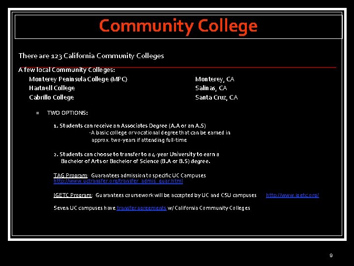Community College There are 123 California Community Colleges A few local Community Colleges: Monterey