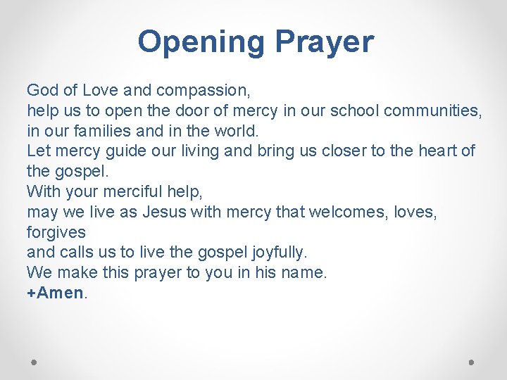 Opening Prayer God of Love and compassion, help us to open the door of