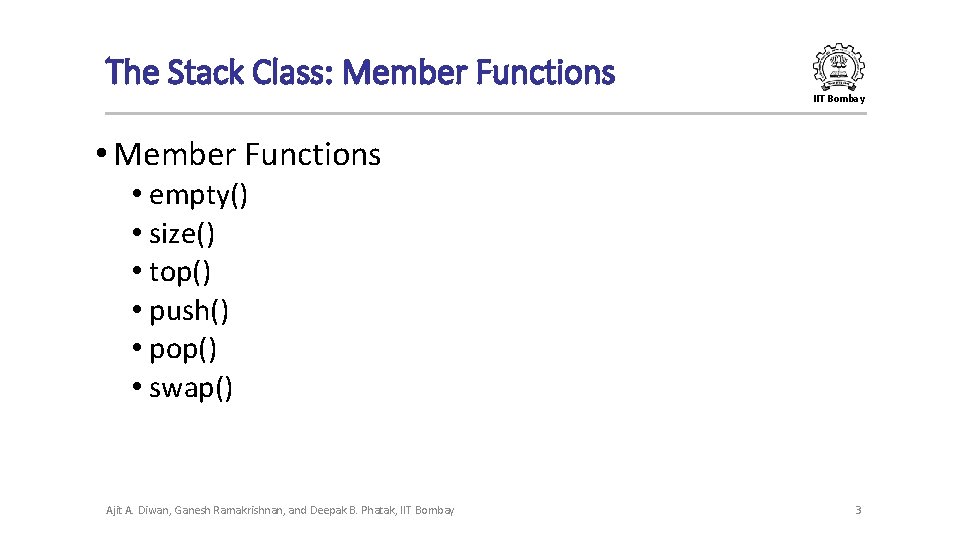 The Stack Class: Member Functions IIT Bombay • Member Functions • empty() • size()