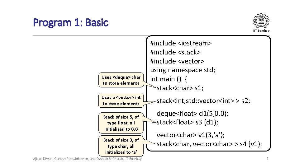 Program 1: Basic IIT Bombay Uses <deque> char to store elements Uses a <vector>