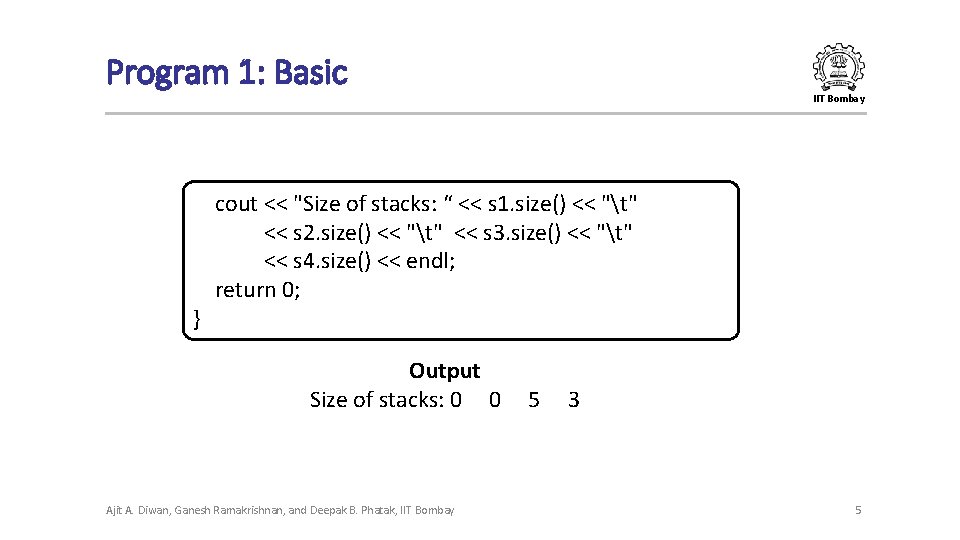 Program 1: Basic IIT Bombay } cout << "Size of stacks: “ << s