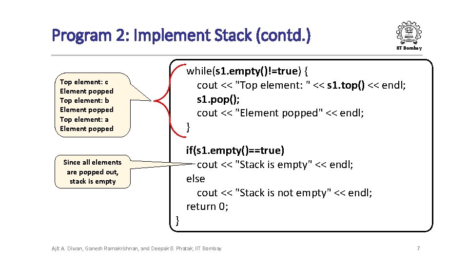 Program 2: Implement Stack (contd. ) IIT Bombay while(s 1. empty()!=true) { cout <<