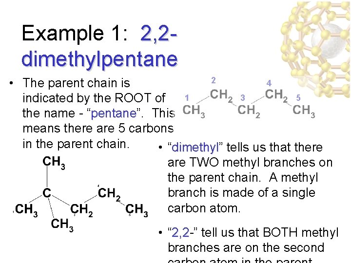 Example 1: 2, 2 dimethylpentane 2 4 • The parent chain is 3 5