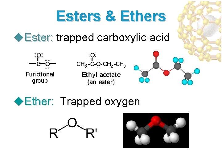 Esters & Ethers u. Ester: trapped carboxylic acid Ester: u. Ether: Trapped oxygen Ether: