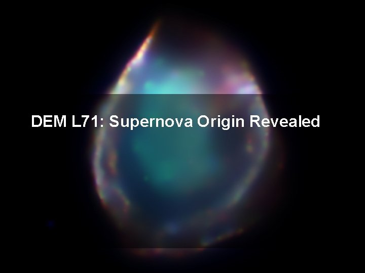 DEM L 71: Supernova Origin Revealed 