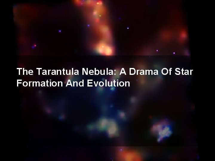 The Tarantula Nebula: A Drama Of Star Formation And Evolution 
