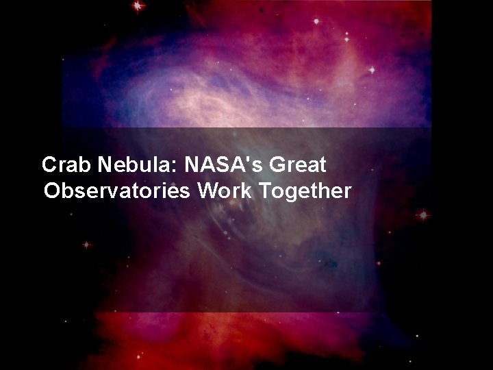 Crab Nebula: NASA's Great Observatories Work Together 