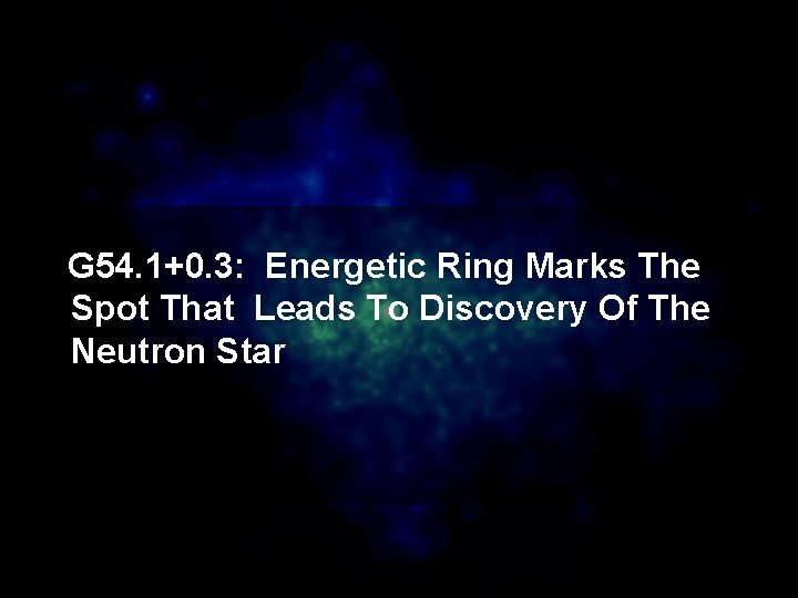 G 54. 1+0. 3: Energetic Ring Marks The Spot That Leads To Discovery Of