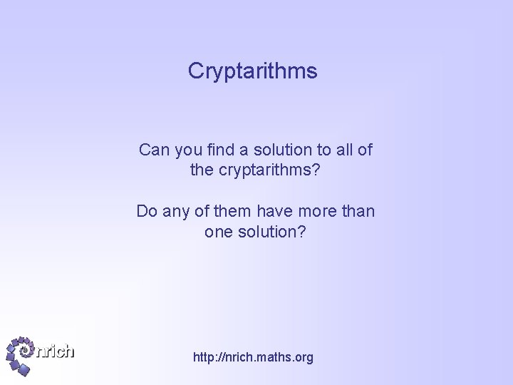 Cryptarithms Can you find a solution to all of the cryptarithms? Do any of