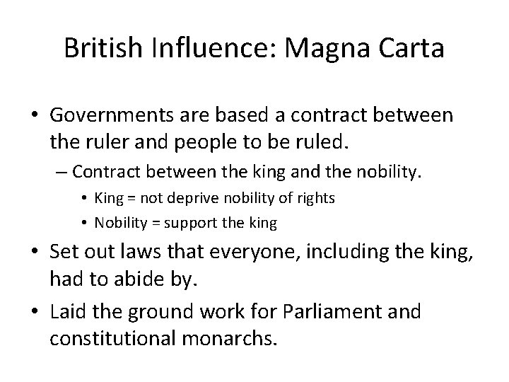 British Influence: Magna Carta • Governments are based a contract between the ruler and