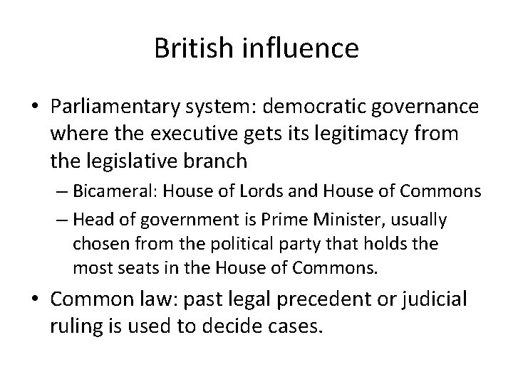 British influence • Parliamentary system: democratic governance where the executive gets its legitimacy from