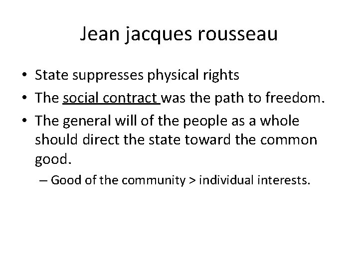 Jean jacques rousseau • State suppresses physical rights • The social contract was the