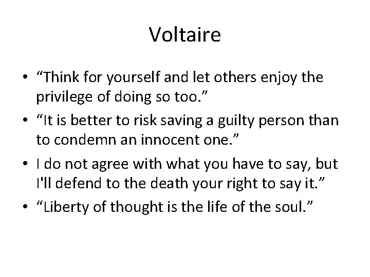 Voltaire • “Think for yourself and let others enjoy the privilege of doing so