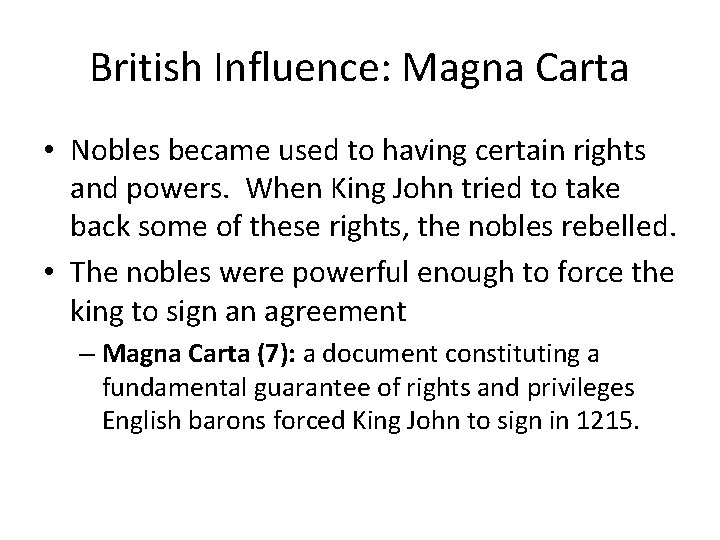 British Influence: Magna Carta • Nobles became used to having certain rights and powers.