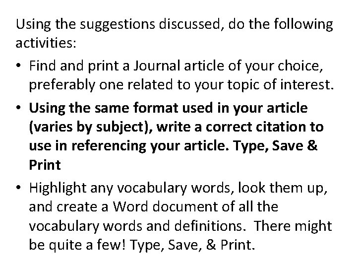 Using the suggestions discussed, do the following activities: • Find and print a Journal