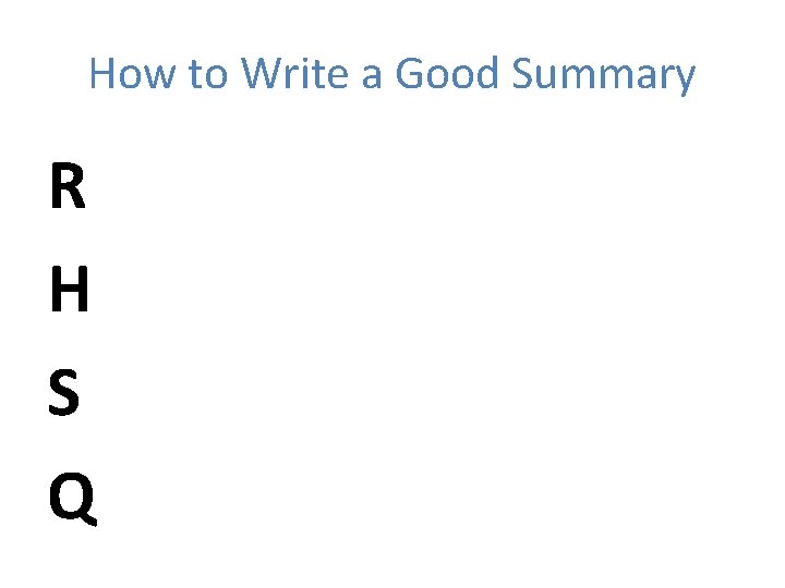 How to Write a Good Summary R H S Q 