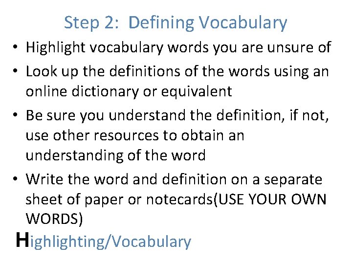 Step 2: Defining Vocabulary • Highlight vocabulary words you are unsure of • Look