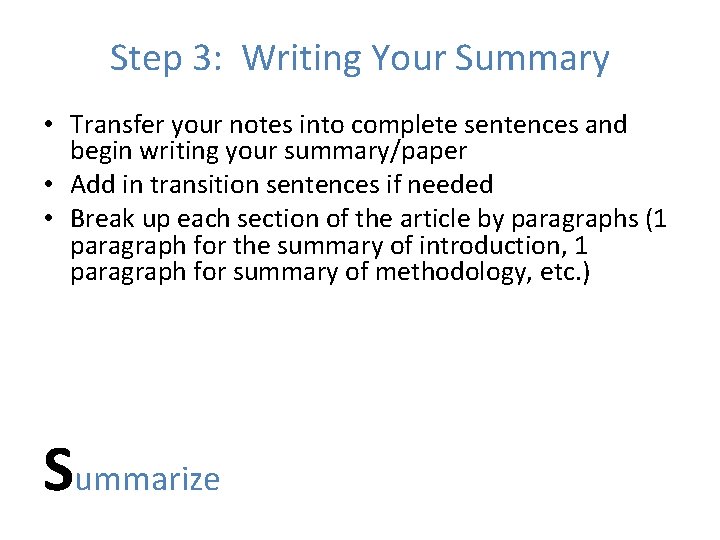 Step 3: Writing Your Summary • Transfer your notes into complete sentences and begin