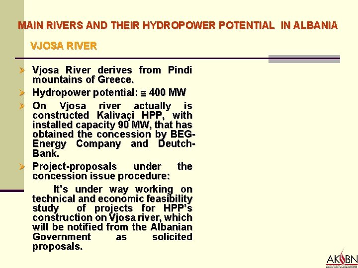 MAIN RIVERS AND THEIR HYDROPOWER POTENTIAL IN ALBANIA VJOSA RIVER Ø Vjosa River derives