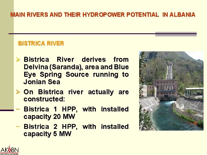 MAIN RIVERS AND THEIR HYDROPOWER POTENTIAL IN ALBANIA BISTRICA RIVER Ø Bistrica Ø −