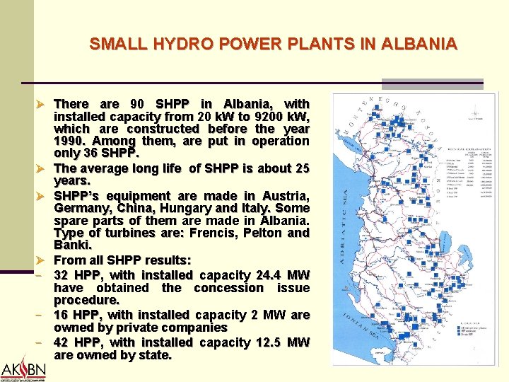 SMALL HYDRO POWER PLANTS IN ALBANIA Ø There are 90 SHPP in Albania, with