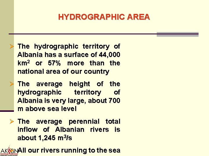 HYDROGRAPHIC AREA Ø The hydrographic territory of Albania has a surface of 44, 000