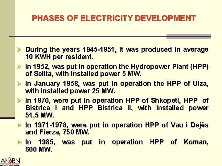 PHASES OF ELECTRICITY DEVELOPMENT Ø During the years 1945 -1951, it was produced in