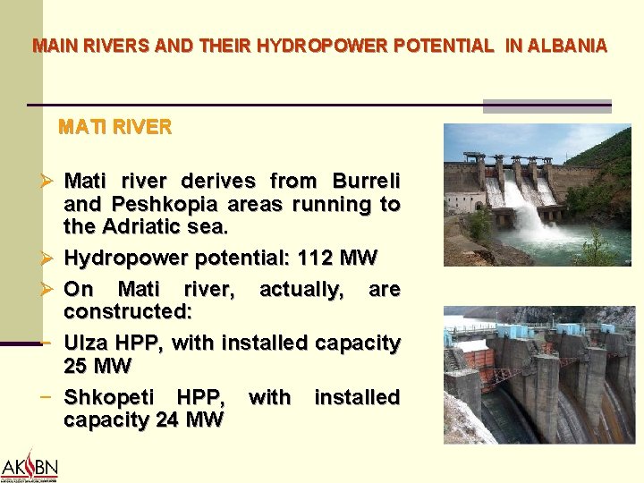 MAIN RIVERS AND THEIR HYDROPOWER POTENTIAL IN ALBANIA MATI RIVER Ø Mati river derives