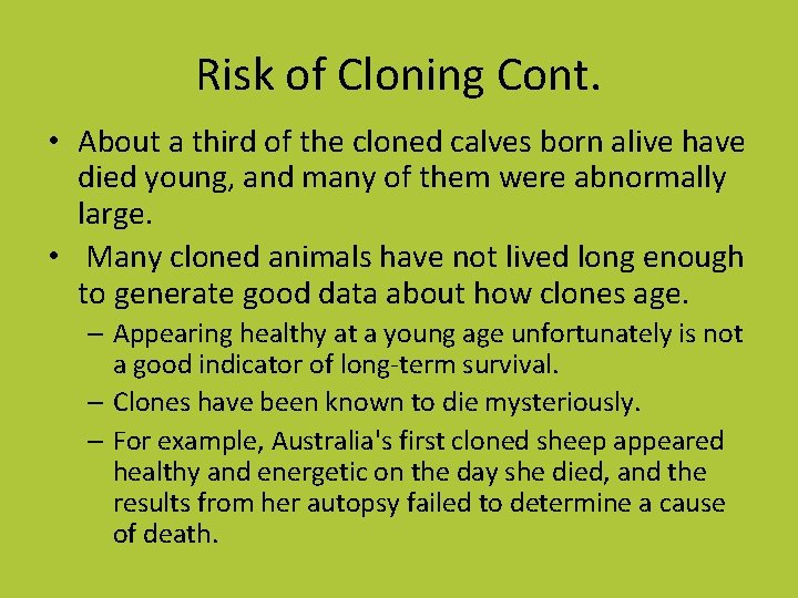 Risk of Cloning Cont. • About a third of the cloned calves born alive