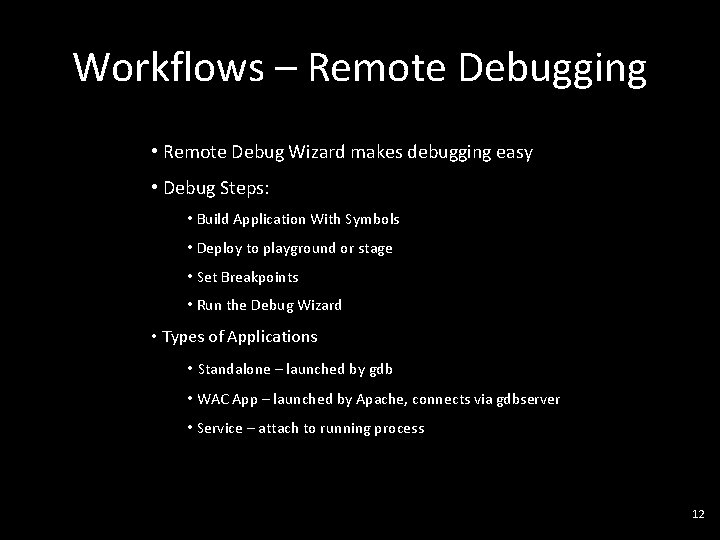 Workflows – Remote Debugging • Remote Debug Wizard makes debugging easy • Debug Steps: