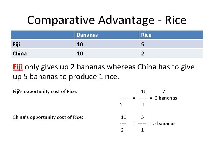 Comparative Advantage - Rice Bananas Rice Fiji 10 5 China 10 2 Fiji only