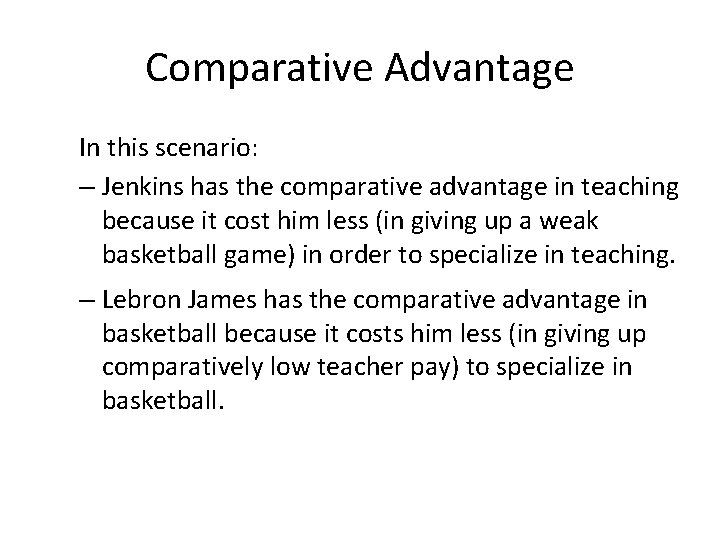 Comparative Advantage In this scenario: – Jenkins has the comparative advantage in teaching because