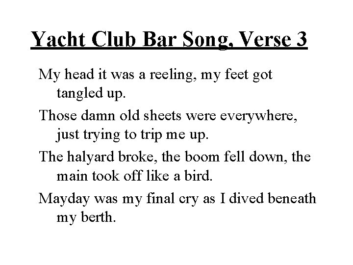 Yacht Club Bar Song, Verse 3 My head it was a reeling, my feet