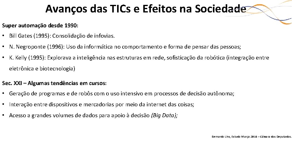 Avanços das TICs e Efeitos na Sociedade Super automação desde 1990: • Bill Gates