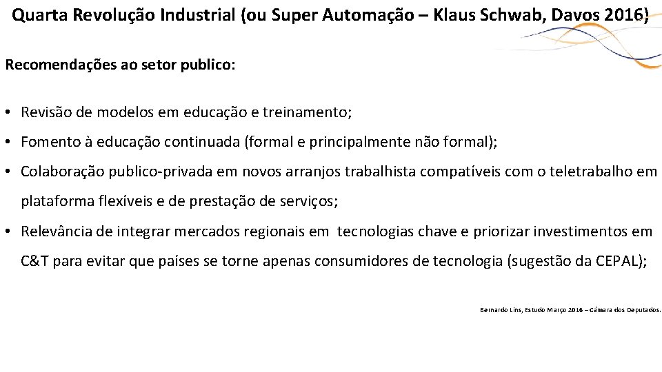 Quarta Revolução Industrial (ou Super Automação – Klaus Schwab, Davos 2016) Recomendações ao setor