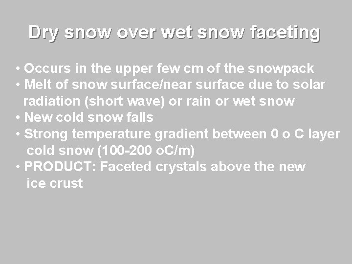 Dry snow over wet snow faceting • Occurs in the upper few cm of