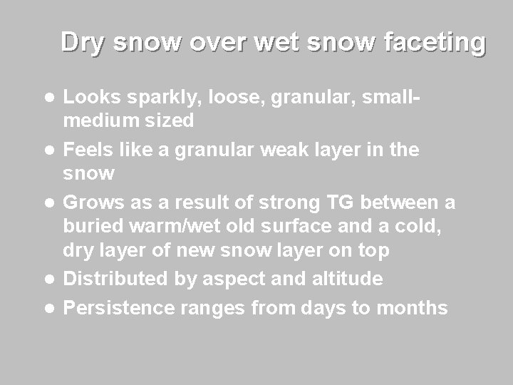 Dry snow over wet snow faceting l l l Looks sparkly, loose, granular, smallmedium