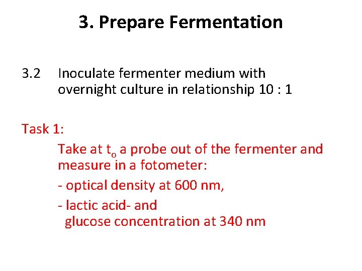 3. Prepare Fermentation 3. 2 Inoculate fermenter medium with overnight culture in relationship 10