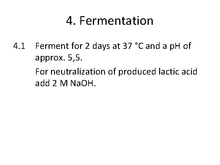 4. Fermentation 4. 1 Ferment for 2 days at 37 °C and a p.