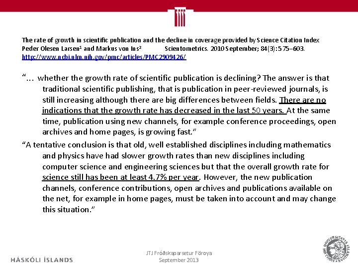 The rate of growth in scientific publication and the decline in coverage provided by