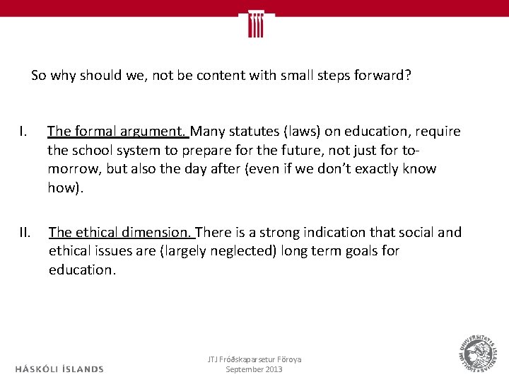 So why should we, not be content with small steps forward? I. The formal