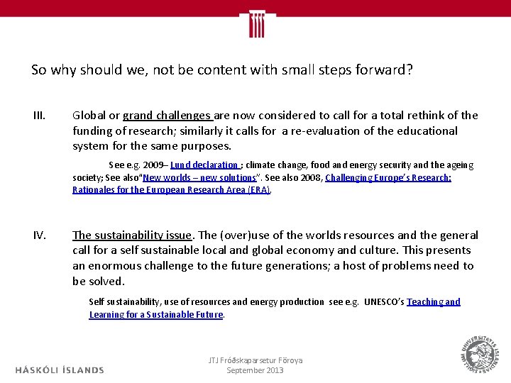 So why should we, not be content with small steps forward? III. Global or