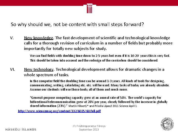 So why should we, not be content with small steps forward? V. New knowledge.