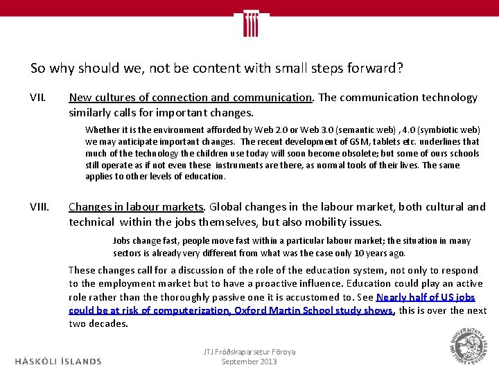 So why should we, not be content with small steps forward? VII. New cultures