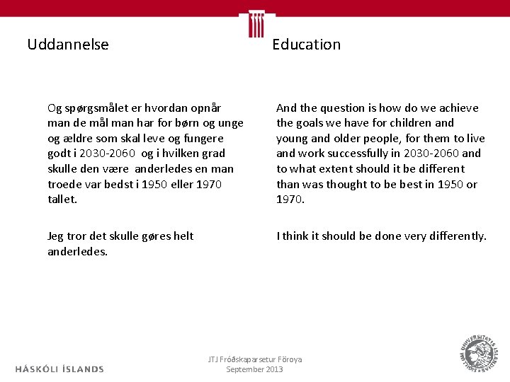 Uddannelse Education Og spørgsmålet er hvordan opnår man de mål man har for børn